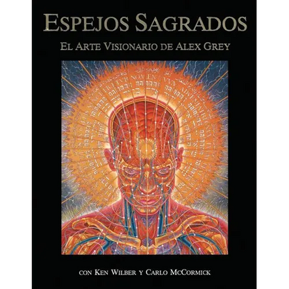 Espejos Sagrados: El Arte Visionario de Alex Grey - Paperback