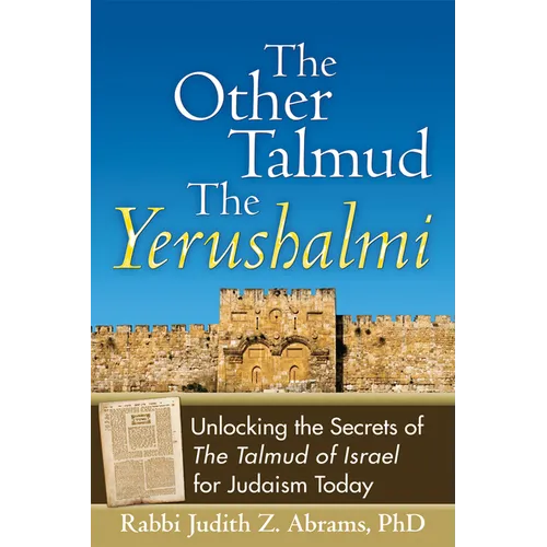 The Other Talmud--The Yerushalmi: Unlocking the Secrets of the Talmud of Israel for Judaism Today - Paperback