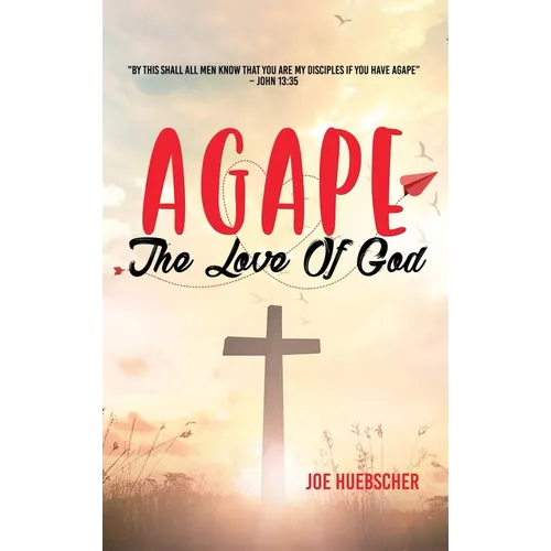 Agape: The Love of God - Hardcover
