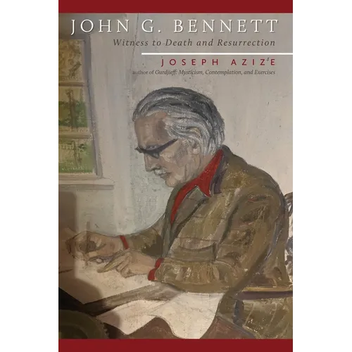 John G. Bennett: Witness to Death and Resurrection - Paperback