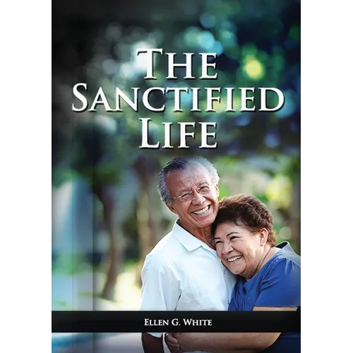 The Sanctified Life: (Learning about Daniel's temperance, John's abnegate life and controlling the passions, building a christian character) - Paperback