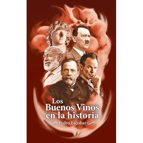 Los Buenos Vinos en la historia: 25 relatos históricos sobre personajes célebres y sus vinos favoritos - Paperback