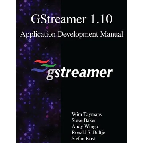GStreamer 1.10 Application Development Manual - Paperback