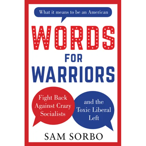 Words for Warriors: Fight Back Against Crazy Socialists and the Toxic Liberal Left - Hardcover