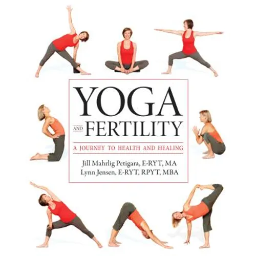 Yoga and Fertility: A Journey to Health and Healing - Paperback