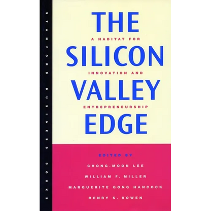 The Silicon Valley Edge: A Habitat for Innovation and Entrepreneurship - Paperback