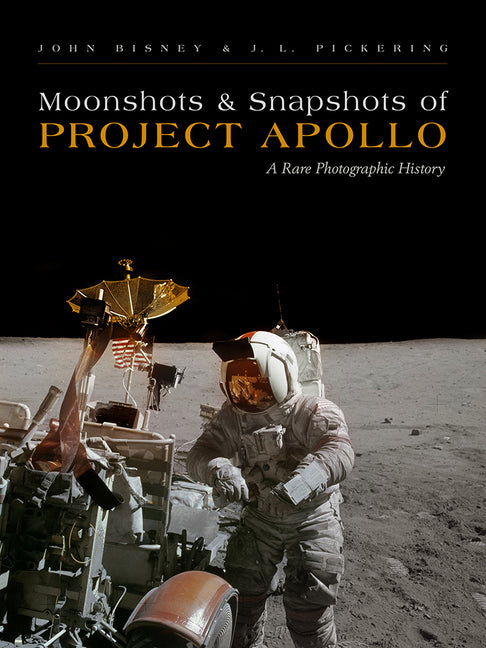 Moonshots and Snapshots of Project Apollo: A Rare Photographic History - Hardcover