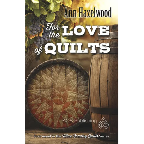 For the Love of Quilts: Wine Country Quilts Series Book 1 of 5 - Paperback