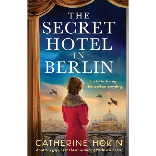 The Secret Hotel in Berlin: An utterly gripping and heart-wrenching World War 2 novel - Paperback