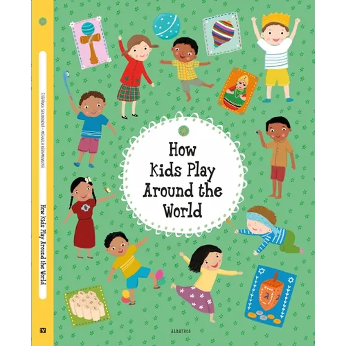 How Kids Play Around the World - Hardcover