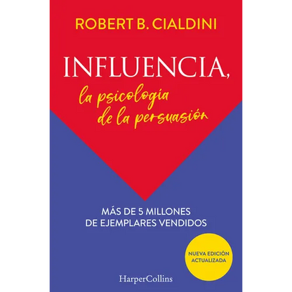 Influencia (Influence, the Psychology of Persuasion): La Psicología de la Persuasión (the Persuasion Psychology) - Paperback