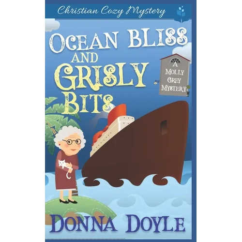 Ocean Bliss and Grisly Bits: A Molly Grey Cruise Ship Cozy Mystery - Paperback