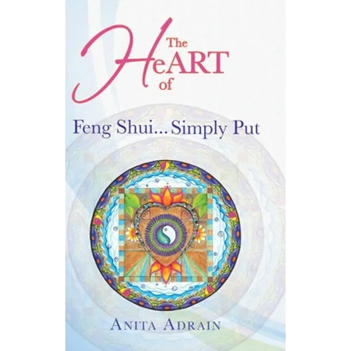 The Heart of Feng Shui... Simply Put - Hardcover