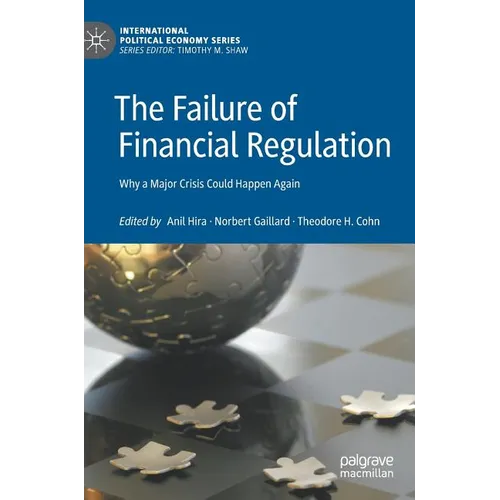 The Failure of Financial Regulation: Why a Major Crisis Could Happen Again - Hardcover