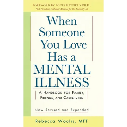 When Someone You Love Has a Mental Illness: A Handbook for Family, Friends, and Caregivers, Revised and Expanded - Paperback