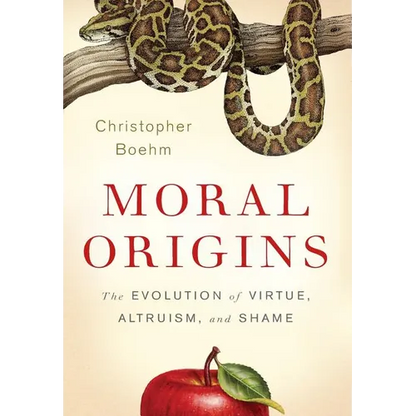Moral Origins: The Evolution of Virtue, Altruism, and Shame - Hardcover