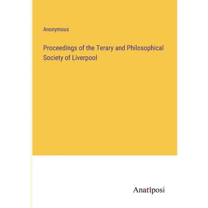 Proceedings of the Terary and Philosophical Society of Liverpool - Paperback