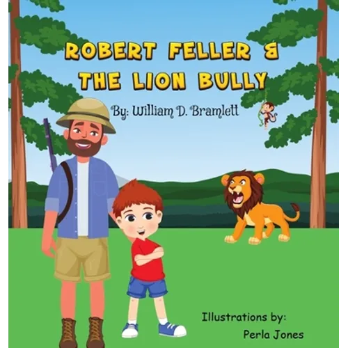 Robert Feller and the Lion Bully - Hardcover