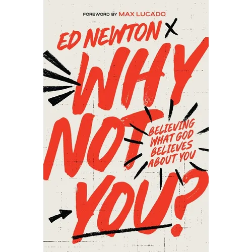 Why Not You?: Believing What God Believes about You - Paperback