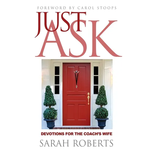 Just Ask: Devotions for The Coach's Wife: Devotions for the Coach's Wife - Paperback