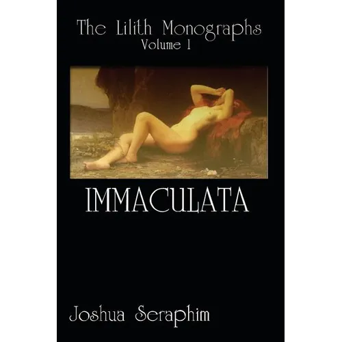 The Lilith Monographs: Volume 1: Immaculata - Paperback