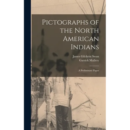 Pictographs of the North American Indians: A Preliminary Paper - Hardcover