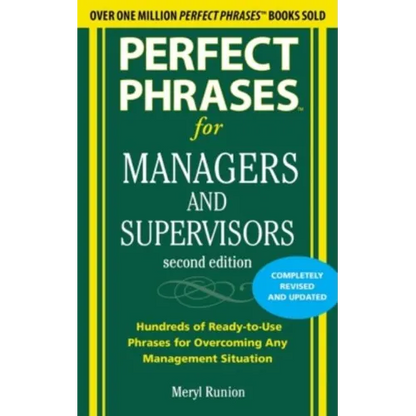 Perfect Phrases for Managers and Supervisors: Hundreds of Ready-To-Use Phrases for Overcoming Any Management Situation - Paperback