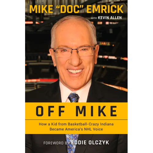 Off Mike: How a Kid from Basketball-Crazy Indiana Became America's NHL Voice - Paperback