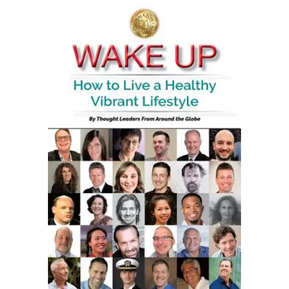 Wake Up: How to Live a Healthy Vibrant Lifestyle - Paperback