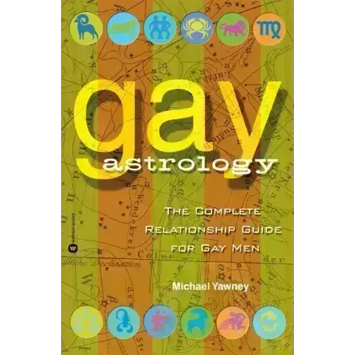 Gay Astrology: The Complete Relationship Guide for Gay Men - Paperback