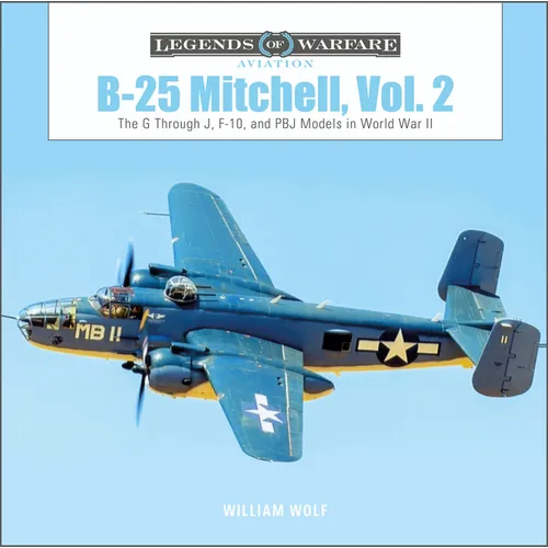 B-25 Mitchell, Vol. 2: The G Through J, F-10, and Pbj Models in World War II - Hardcover