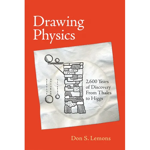 Drawing Physics: 2,600 Years of Discovery from Thales to Higgs - Paperback
