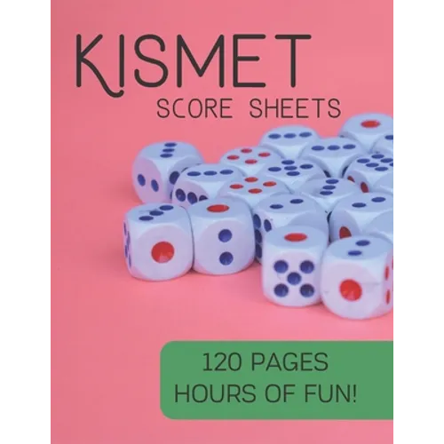 Kismet Score Sheets: 120 Pages, Hours Of Fun, Kismet Score Pads, Kismet Dice Game - Paperback