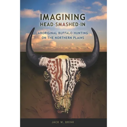 Imagining Head-Smashed-In: Aboriginal Buffalo Hunting on the Northern Plains - Paperback