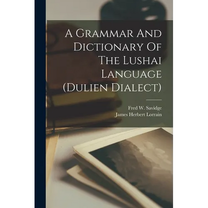 A Grammar And Dictionary Of The Lushai Language (dulien Dialect) - Paperback