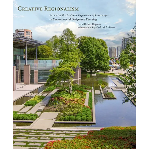 Creative Regionalism: Renewing the Aesthetic Experience of Landscape in Environmental Design and Planning - Paperback