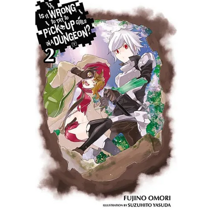 Is It Wrong to Try to Pick Up Girls in a Dungeon?, Vol. 2 (Light Novel) - Paperback