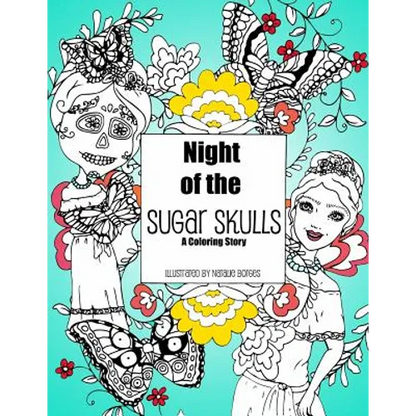 Night of the Sugar Skulls: A Coloring Story - Paperback