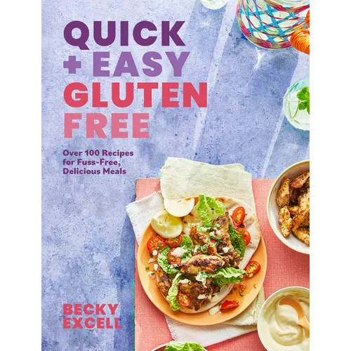 Quick and Easy Gluten Free: Over 100 Fuss-Free Recipes for Lazy Cooking and 30-Minute Meals - Hardcover