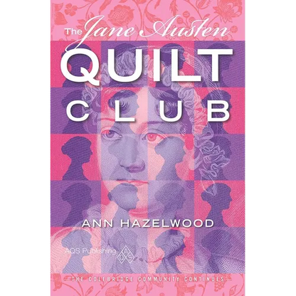 The Jane Austen Quilt Club: Colebridge Community Series Book 4 of 7 - Paperback