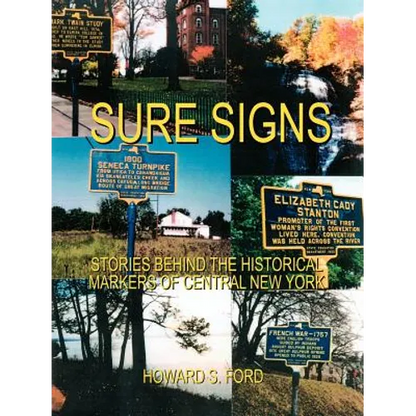 Sure Signs: Stories Behind the Historical Markers of Central New York: Central New York - Paperback