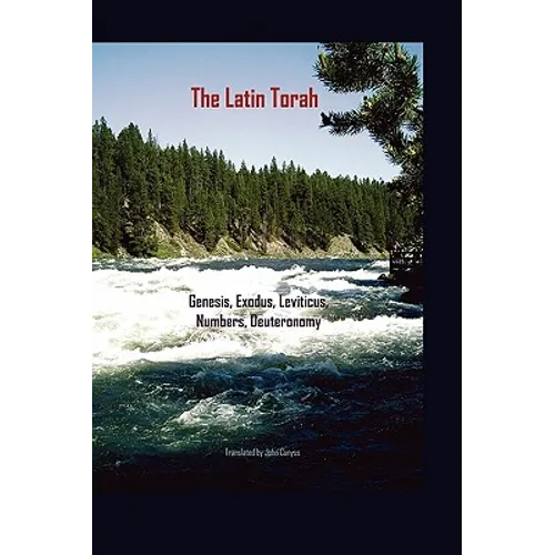 The Latin Torah: Fresh Translations of Genesis, Exodus, Leviticus, Numbers, Deuteronomy - Hardcover