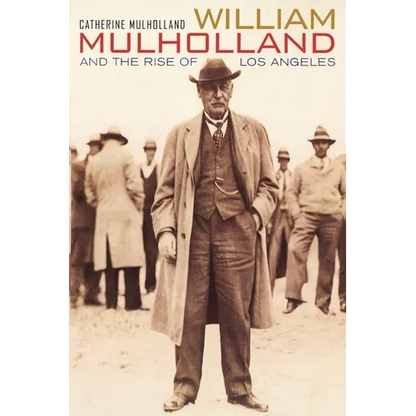 William Mulholland and the Rise of Los Angeles - Paperback