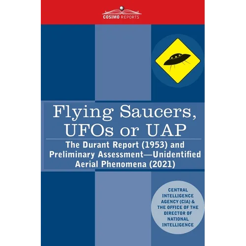 Flying Saucers, UFOs or UAP?: The Durant Report (1953) and Preliminary Assessment-Unidentified Aerial Phenomena (2021) - Paperback