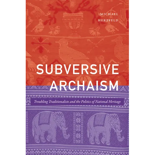 Subversive Archaism: Troubling Traditionalists and the Politics of National Heritage - Hardcover