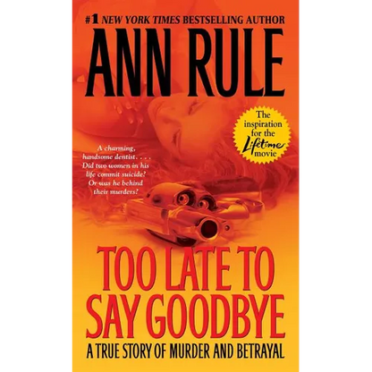 Too Late to Say Goodbye: A True Story of Murder and Betrayal - Mass Market Paperbound