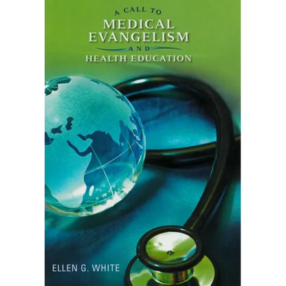 A Call to Medical Evangelism and Health Education: Selections from the Writings of Ellen G. White - Paperback
