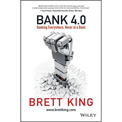 Bank 4.0: Banking Everywhere, Never at a Bank - Hardcover
