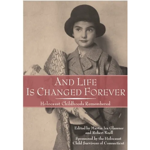 And Life Is Changed Forever: Holocaust Childhoods Remembered - Paperback