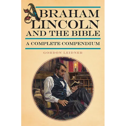Abraham Lincoln and the Bible: A Complete Compendium - Paperback
